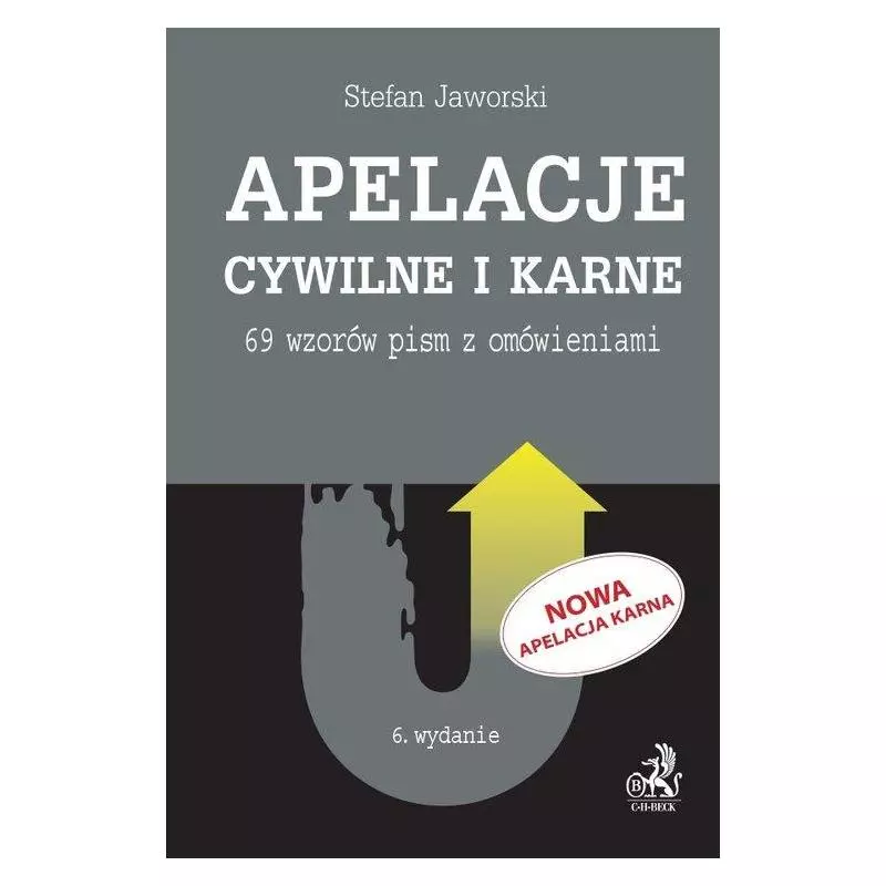 APELACJE CYWILNE I KARNE. 69 WZORÓW PISM Z OMÓWIENIAMI - C.H. Beck