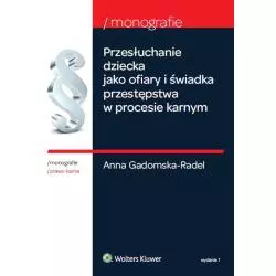 PRZESŁUCHANIE DZIECKA JAKO OFIARY I ŚWIADKA PRZESTĘPSTWA W PROCESIE KARNYM - Wolters Kluwer