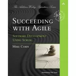 SUCCEEDING WITH AGILE. SOFTWARE DEVELOPMENT USING SCRUM - Pearson