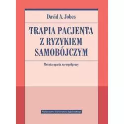 TERAPIA PACJENTA Z RYZYKIEM SAMOBÓJCZYM. METODA OPARTA NA WSPÓŁPRACY - Wydawnictwo Uniwersytetu Jagiellońskiego