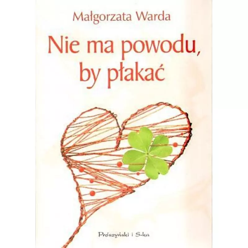 NIE MA POWODU BY PŁAKAĆ - Prószyński