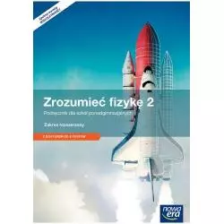 FIZYKA ZROZUMIEĆ FIZYKĘ PODRĘCZNIK CZĘŚĆ 2 SZKOŁA PONADGIMNAZJALNA ZAKRES ROZSZERZONY - Nowa Era