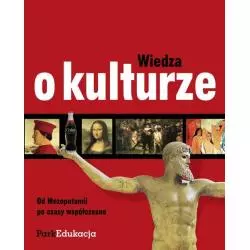 WIEDZA O KULTURZE. OD MEZOPOTAMII PO CZASY WSPÓŁCZESNE - PWN