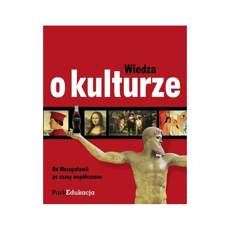 WIEDZA O KULTURZE. OD MEZOPOTAMII PO CZASY WSPÓŁCZESNE - PWN