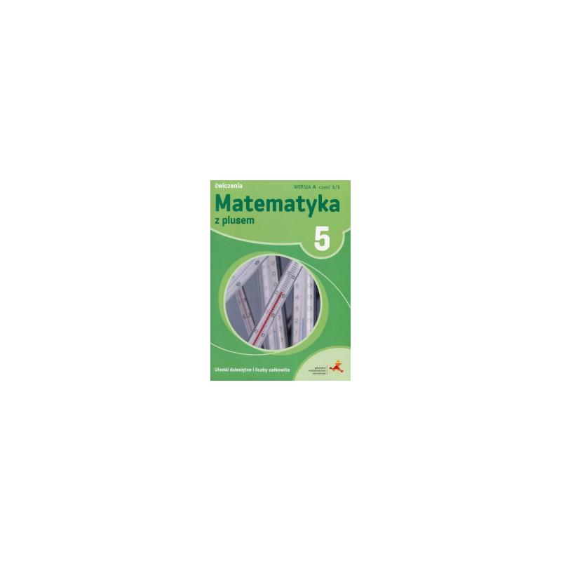 MATEMATYKA Z PLUSEM ĆWICZENIA DLA KLASY 5 CZĘŚĆ 3 SZKOŁA PODSTAWOWA