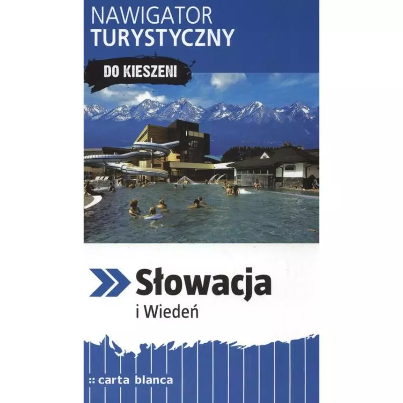 SŁOWACJA I WIEDEŃ. NAWIGATOR TURYSTYCZNY DO KIESZENI - Carta Blanca