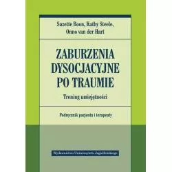 ZABURZENIA DYSOCJACYJNE PO TRAUMIE. TRENING UMIEJĘTNOŚCI. PODRĘCZNIK PACJENTA I TERAPEUTY - Wydawnictwo Uniwersytetu Jagie...