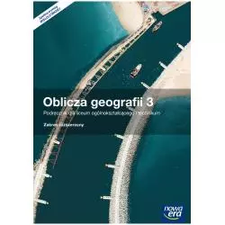 OBLICZA GEOGRAFII PODRĘCZNIK CZĘŚĆ 3 SZKOŁA PONADGIMNAZJALNA ZAKRES ROZSZERZONY - Nowa Era