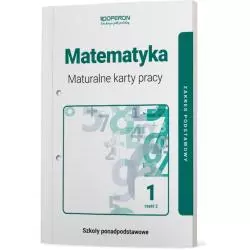 MATEMATYKA MATURALNE KARTY PRACY 1 LICEUM I TECHNIKUM ZAKRES PODSTAWOWY CZĘŚĆ 2 - Operon