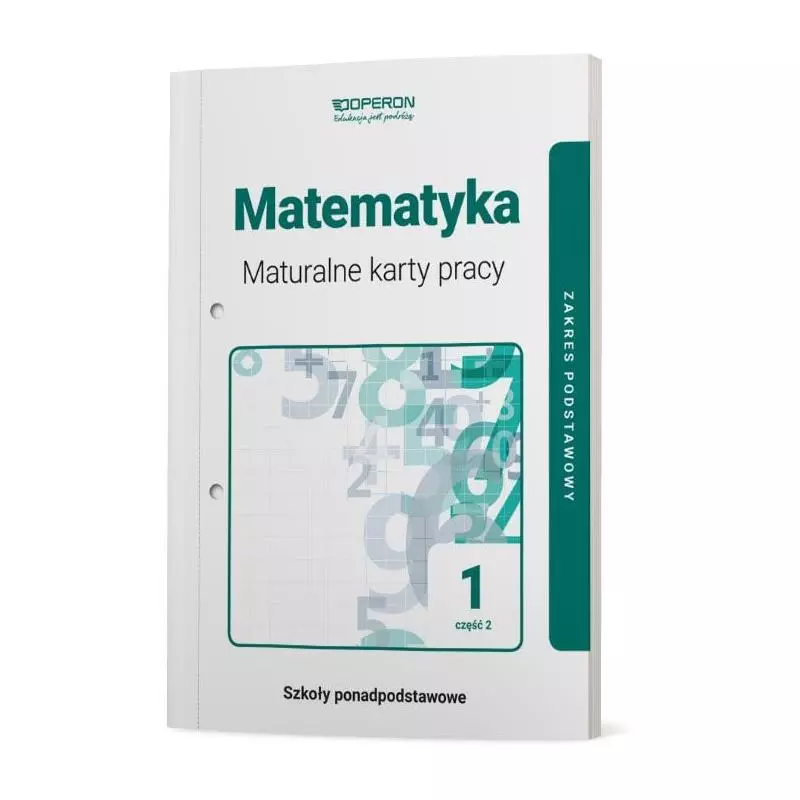 MATEMATYKA MATURALNE KARTY PRACY 1 LICEUM I TECHNIKUM ZAKRES PODSTAWOWY CZĘŚĆ 2 - Operon