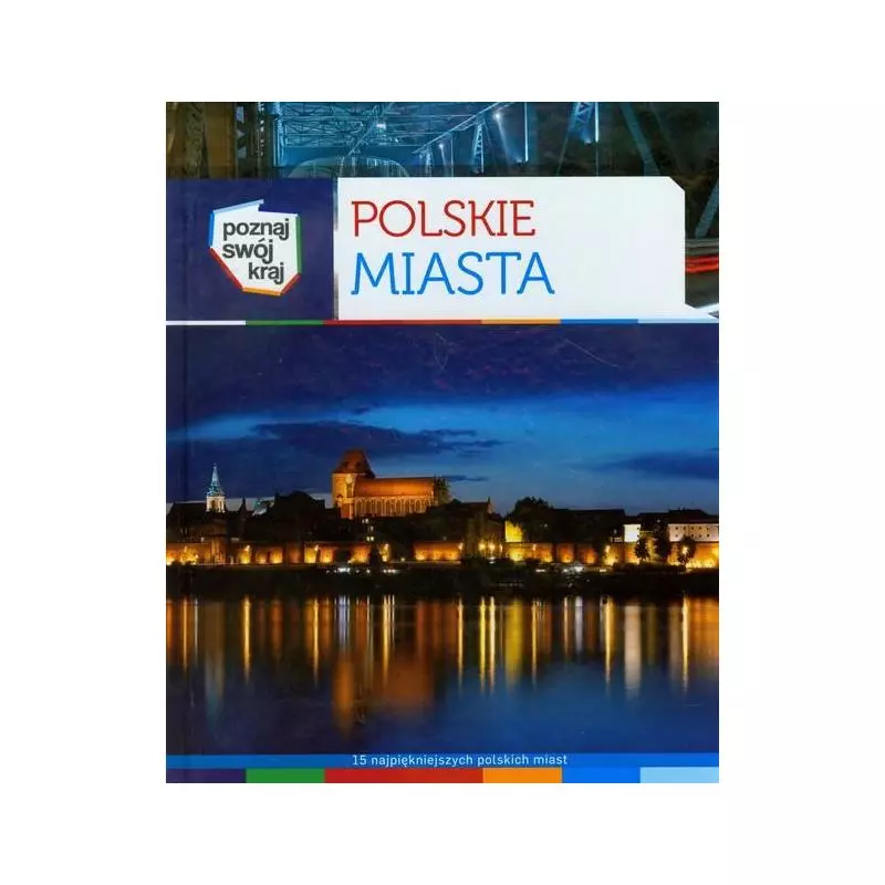 POZNAJ SWÓJ KRAJ. POLSKIE MIASTA - Multico