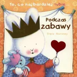 TO CO NAJBARDZIEJ LUBIĘ PODCZAS ZABAWY - Debit