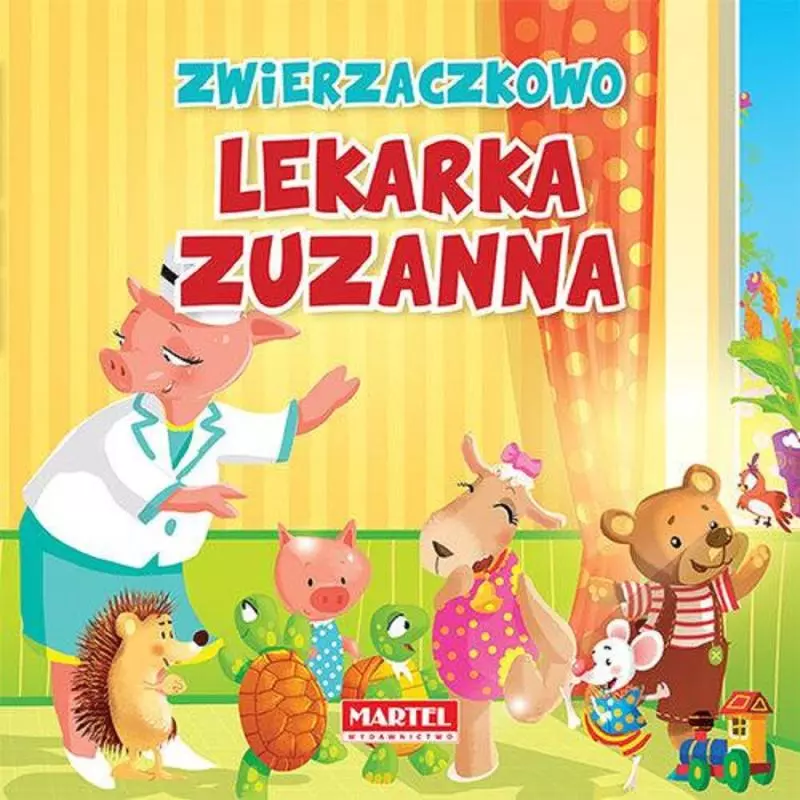 LEKARKA ZUZANNA. ZWIERZACZKOWO - Martel