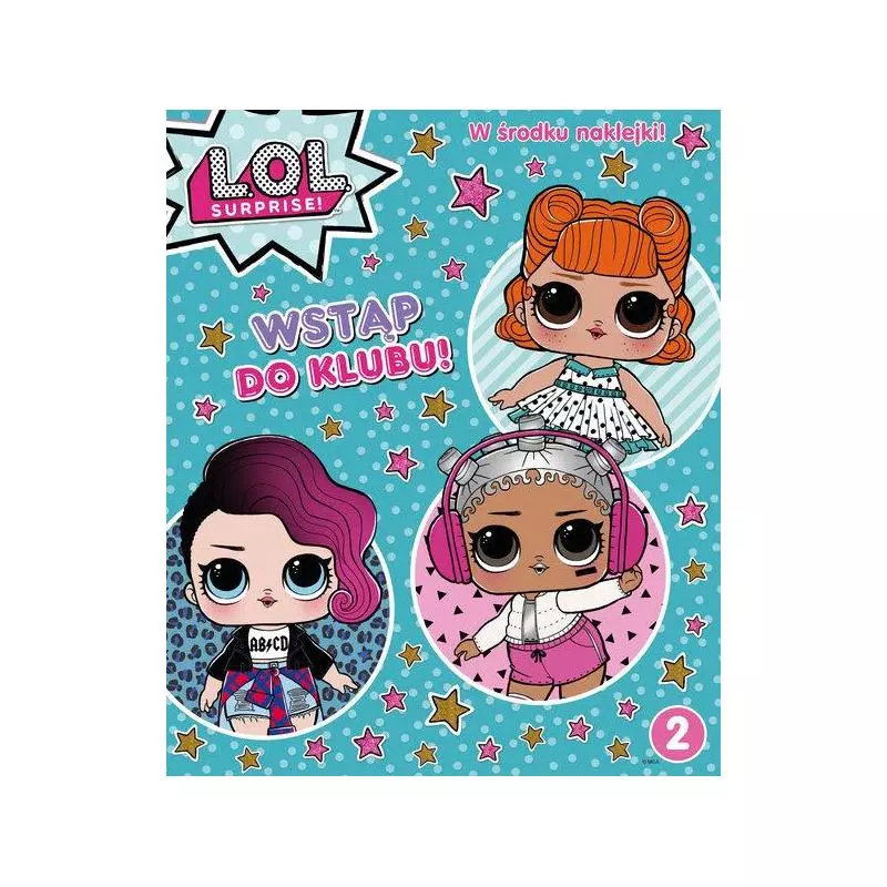 L.O.L. SURPRISE! WSTĄP DO KLUBU! KSIĄŻECZKA Z NAKLEJKAMI - Media Service Zawada L.O.L. SURPRISE! WSTĄP DO KLUBU! KSIĄŻECZKA Z NAKLEJKAMI - Media Service Zawada