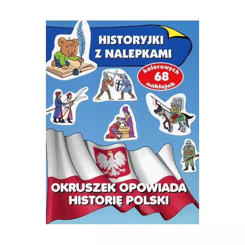 OKRUSZEK OPOWIADA HISTORIĘ POLSKI. HISTORYJKI Z NALEPKAMI - Olesiejuk