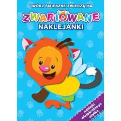 ZWARIOWANE NAKLEJANKI. TWÓRZ ŚMIESZNE ZWIERZĄTKA - 