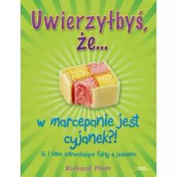 UWIERZYŁBYŚ, ŻE... W MARCEPANIE JEST CYJANEK!? TO I INNE ZATRWAŻAJĄCE FAKTY O JEDZENIU. - G+J