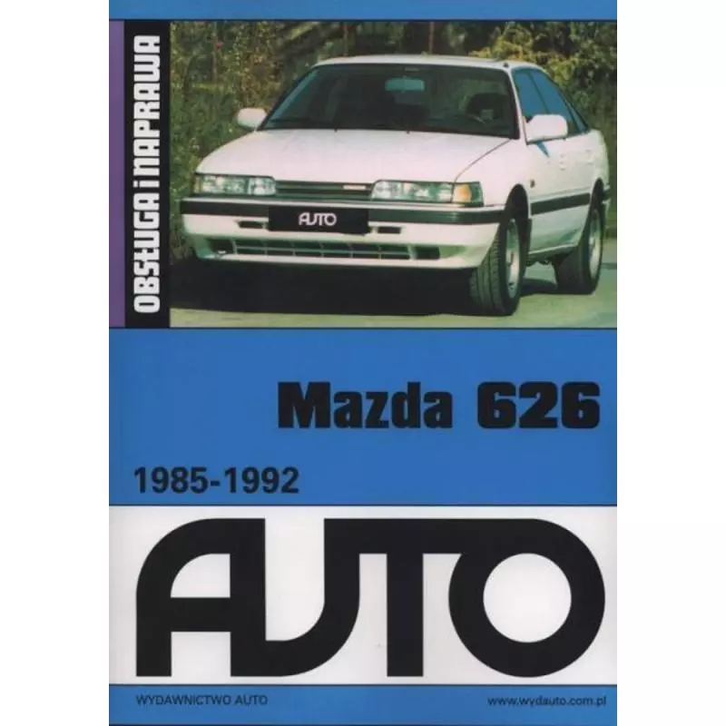 MAZDA 626 1985-1992 OBSŁUGA I NAPRAWA - Wydawnictwo Auto
