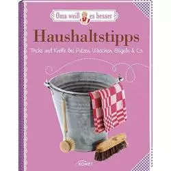 HAUSHALTSTIPPS - TRICKS UND KNIFFE BEI PUTZEN, WASCHEN, BUGELN & CO (format) - Komet Verlag Gmbh
