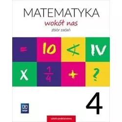 MATEMATYKA WOKÓŁ NAS ZBIÓR ZADAŃ DLA KLASY 4 SZKOŁY PODSTAWOWEJ - WSiP