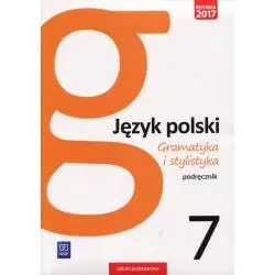JĘZYK POLSKI GRAMATYKA I STYLISTYKA PODRĘCZNIK DLA KLASY 7 SZKOŁY PODSTAWOWEJ - 