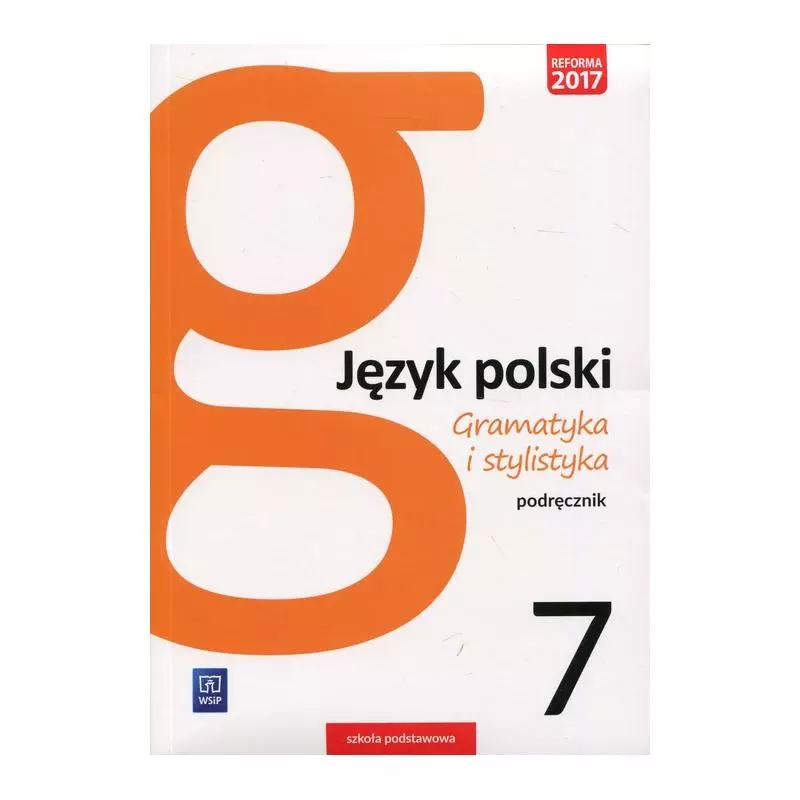 JĘZYK POLSKI GRAMATYKA I STYLISTYKA PODRĘCZNIK DLA KLASY 7 SZKOŁY PODSTAWOWEJ - JĘZYK POLSKI GRAMATYKA I STYLISTYKA PODRĘCZNIK DLA KLASY 7 SZKOŁY PODSTAWOWEJ -