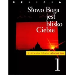 RELIGIA GIMNAZJUM KLASA 1 PODRĘCZNIK SŁOWO BOGA JEST BLISKO CIEBIE - DRUKARNIA I KSIĘGARNIA ŚWIĘTEGO WOJCIECHA