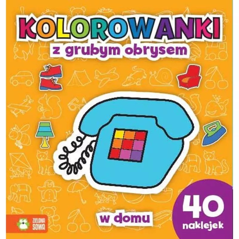 W DOMU. KOLOROWANKI Z GRUBYM OBRYSEM 1+ - Zielona Sowa