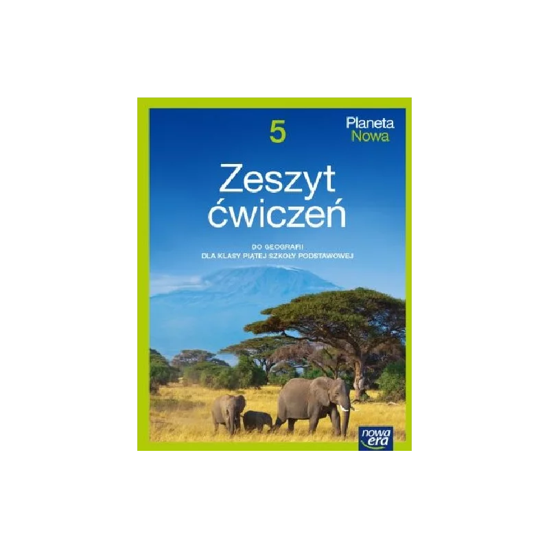 GEOGRAFIA ZESZYT ĆWICZEŃ DLA KLASY 5 SZKOŁY PODSTAWOWEJ - Nowa Era