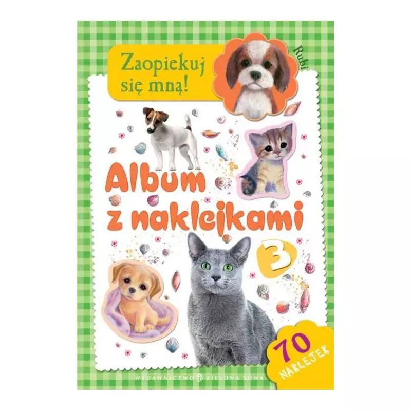 RUBI. ZAOPIEKUJ SIĘ MNĄ! ALBUM Z NAKLEJKAMI 3 - Zielona Sowa