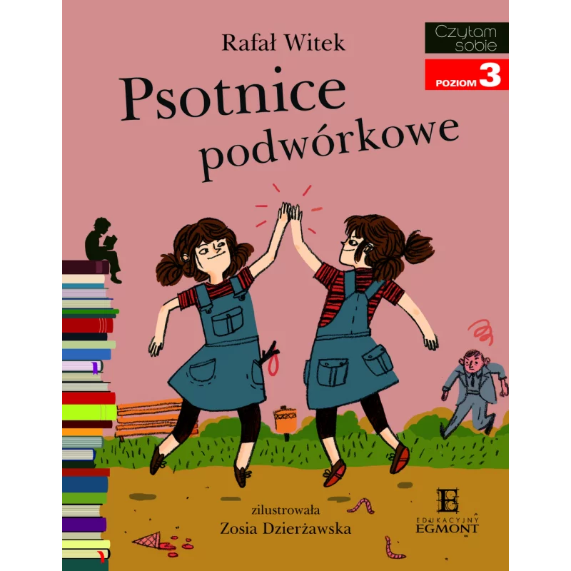 PSOTNICE PODWÓRKOWE. CZYTAM SOBIE POZIOM 3 - Egmont PSOTNICE PODWÓRKOWE. CZYTAM SOBIE POZIOM 3 - Egmont