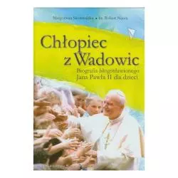 CHŁOPIEC Z WADOWIC. BIOGRAFIA JANA PAWŁA II DLA DZIECI - Zielona Sowa