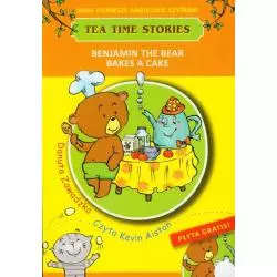 TEA TIME STORIES. BENJAMIN THE BEAR BAKES A CAKE. MOJE PIERWSZE ANGIELSKIE CZYTANKI + CD - Skrzat