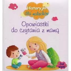 HISTORYJKI DLA MALUCHÓW. OPOWIASTKI DO CZYTANIA Z MAMĄ - Olesiejuk