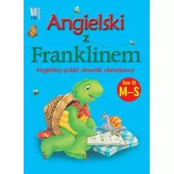 ANGIELSKI Z FRANKLINEM. ANGIELSKO-POLSKI SŁOWNIK OBRAZKOWY 3 M-S - G+J