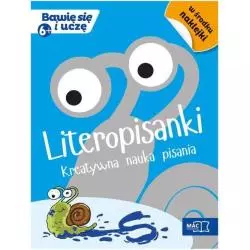 LITEROPISANKI. KREATYWNA NAUKA PISANIA. BAWIĘ SIĘ I UCZĘ 6+ - MAC Edukacja