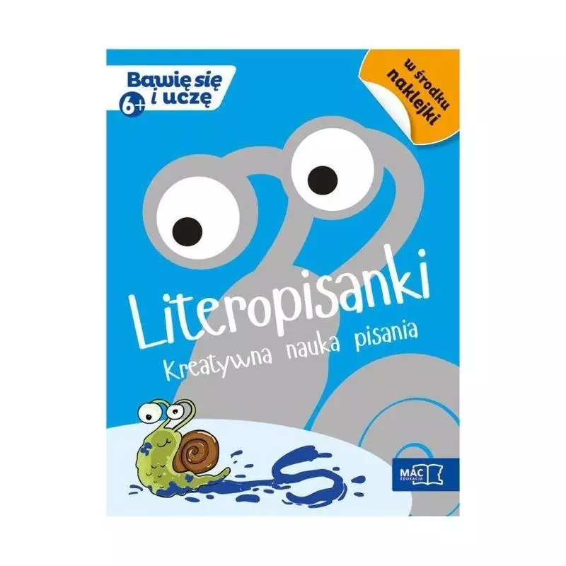 LITEROPISANKI. KREATYWNA NAUKA PISANIA. BAWIĘ SIĘ I UCZĘ 6+ - MAC Edukacja