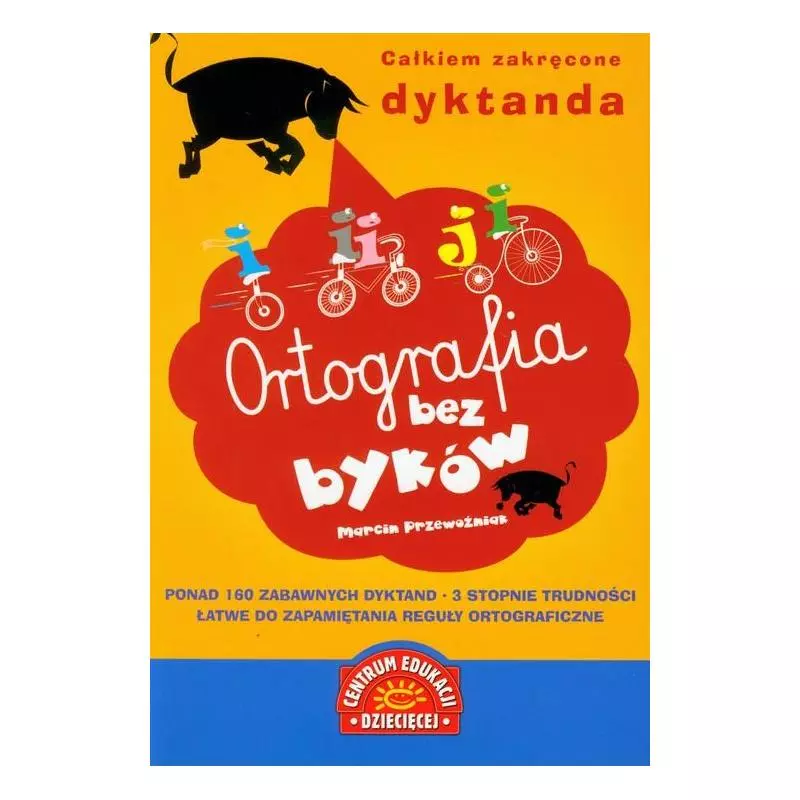 ORTOGRAFIA BEZ BYKÓW. CAŁKIEM ZAKRĘCONE DYKTANDA - Publicat