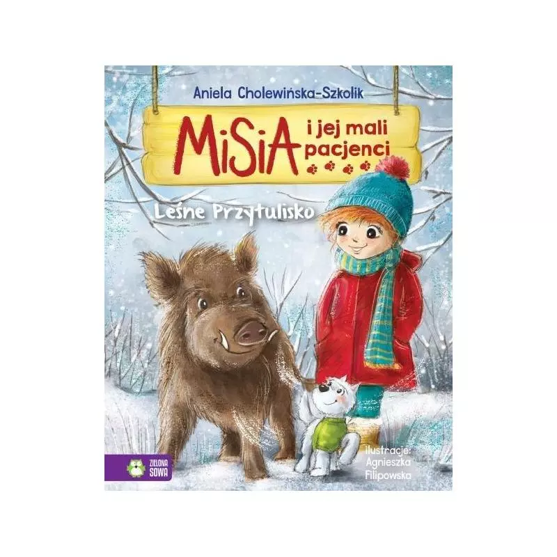 LEŚNE PRZYTULISKO. MISIA I JEJ MALI PACJENCI - Zielona Sowa