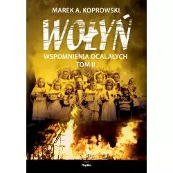 WOŁYŃ. WSPOMNIENIA OCALAŁYCH 2