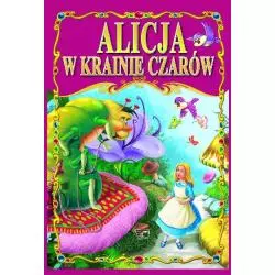 ALICJA W KRAINIE CZARÓW. BAJKI KLASZYCZNE