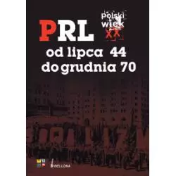 POLSKI WIEK XX PRL OD LIPCA 44 DO GRUDNIA 70