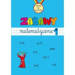 ZABAWY MATEMATYCZNE ZESZYT 1
