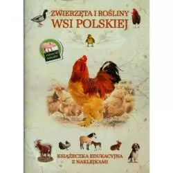 ZWIERZĘTA I ROŚLINY WSI POLSKIEJ KSIĄŻECZKA EDUKACYJNA Z NAKLEJKAMI