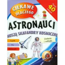 CIEKAWE DLACZEGO ASTRONAUCI NOSZĄ SKAFANDRY KOSMICZNE ZADANIA I NAKLEJKI