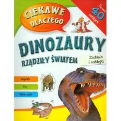 CIEKAWE DLACZEGO DINOZAURY RZĄDZIŁY ŚWIATEM ZADANIA I NAKLEJKI