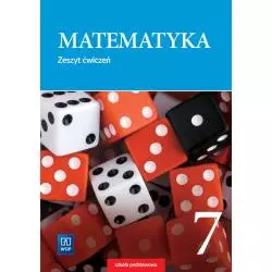 MATEMATYKA ZESZYT ĆWICZEŃ DLA KLASY 7 SZKOŁY PODSTAWOWEJ