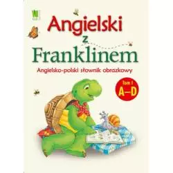 ANGIELSKI Z FRANKLINEM. ANGIELSKO-POLSKI SŁOWNIK OBRAZKOWY 1: A-D