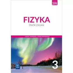 FIZYKA ZBIÓR ZADAŃ 3 LICEUM I TECHNIKUM ZAKRES ROZSZERZONY