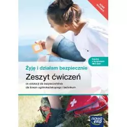 ŻYJĘ I DZIAŁAM BEZPIECZNIE. EDUKACJA DLA BEZPIECZEŃSTWA. ZESZYT ĆWICZEŃ LICEUM I TECHNIKUM ZAKRES PODSTAWOWY